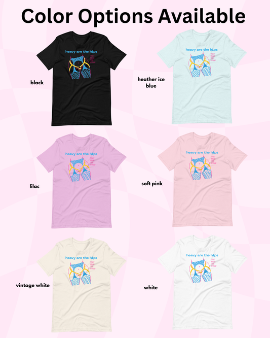 Heavy Are the Hips T-Shirt (Pan Flag Graphic)