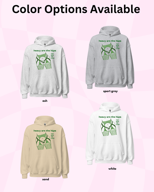 Heavy Are the Hips Hoodie (Green Graphic)