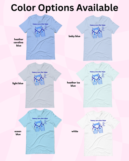Heavy Are the Hips T-Shirt (Blue Graphic)