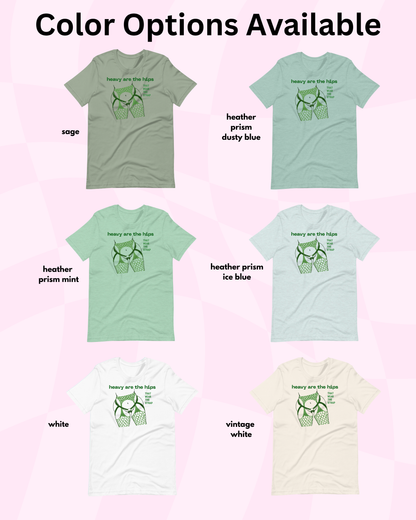 Heavy Are the Hips (Green Graphic) T-Shirt